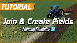 How to Join and Create Fields | Farming Simulator 22 Tutorial