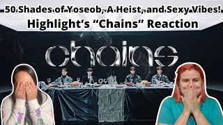 So Beast Is So Back! | 하이라이트(HIGHLIGHT) - Chains | A Highlight Reaction