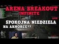 Arena Breakout Infinite PL LIVE Gameplay Spokojna Niedziela