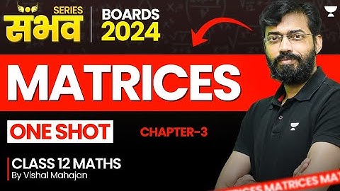 🔴Matrices Class 12 🔥| One Shot | Class 12 Maths Chapter 3 | Boards 2024