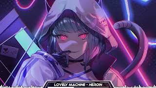 Lovely Machine nightcore  Heroin