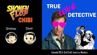 #135.5 Can this detective solve the mystery of their heart? Syd Craft first impressions