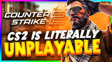 CS2 IS LITERALLY UNPLAYABLE