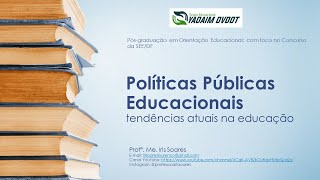 PARTE 1: Políticas públicas educacionais tendências atuais na educação com a Profª. Iris Soares