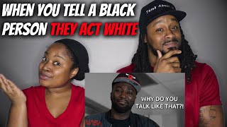 When You Tell a Black Person They Act White (Black Couple Reacts) | The Demouchets REACT