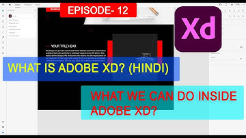WHAT IS ADOBE XD (HINDI) | INTRODUCTION TO ADOBE XD | EPISODE- 12