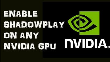 How to run ShadowPlay on any Nvidia Gpu