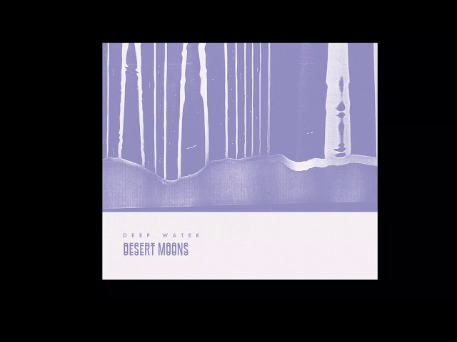 Desert Moons - Deep Water