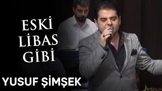 Yusuf Şimşek - Eski Libas Gibi Canlı