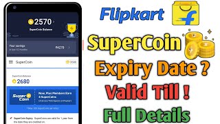 Flipkart SuperCoin Expiry Date | What Is SuperCoin Validity Expires Valid Till How Much Full Details