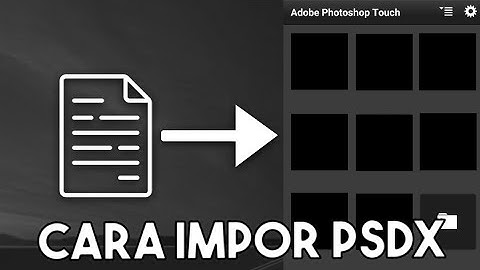 Cara impor file PSDX ke PS CC dan cara mengekspor project menjadi format PSDX 2022