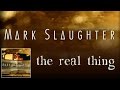 Mark Slaughter - The Real Thing - (Official)