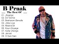 B Praak Best Jukbox - Romantic Songs - Sad Songs - Latest Romantic Hindi Songs - B Praak New Song