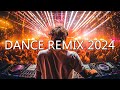 DANCE PARTY SONGS 2024 - Mashups & Remixes Of Popular Songs  - DJ Remix Club Music Dance Mix 2024