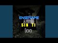 Enseñame a Vivir Sin Ti