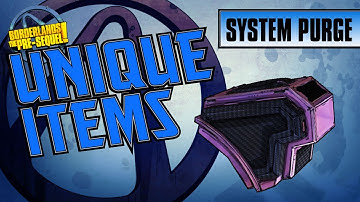Borderlands the Pre-Sequel - *SYSTEM PURGE* Unique Item Guide