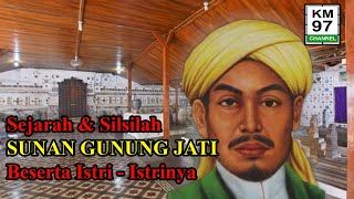 Sejarah Dan Silsilah Sunan Gunung Jati Syarif Hidayatulloh Beserta Istri   Istrinya