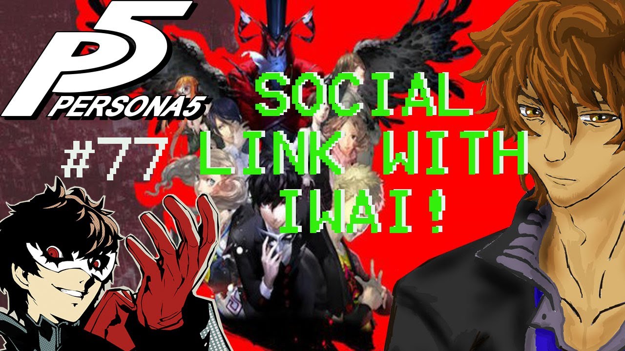 WE FINALLY MAKE A SOCIAL LINK WITH IWAI Persona 5