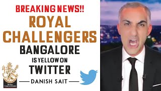 Breaking News!! Royal Challengers Bangalore Is Yellow On Twitter | Danish Sait