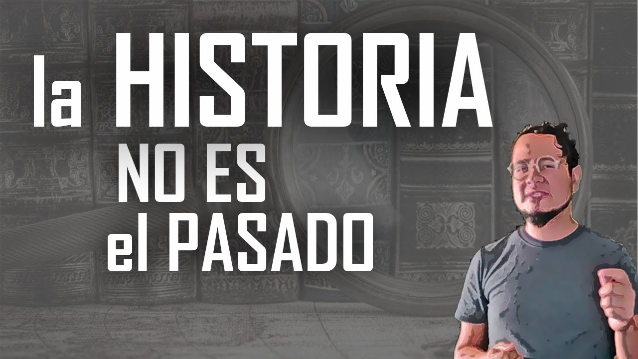 ¿Qué es la HISTORIA y para qué sirve? 🌀 (nuevo concepto) YouTube