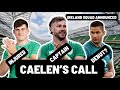 IRELAND SQUAD ANNOUNCED | ANSWER CAELAN'S CALL
