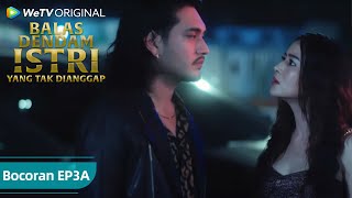 Balas Dendam Istri yang Tak Dianggap | Bocoran EP 3A | WeTV Original