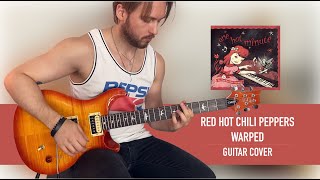 Red Hot Chili Peppers – Warped (Guitar Cover)