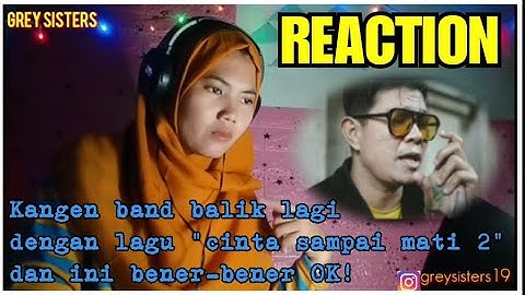 BIKIN GREGET! KANGEN BAND - CINTA SAMPAI MATI 2 REACTION!!