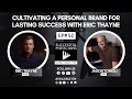 Episode 52 Cultivating a Personal Brand for Lasting Success with Eric Thayne