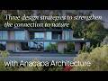 3 Ways To Connect Architecture With Nature With Anacapa Architecture (Design Masterclass)