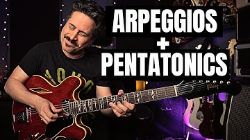 Combining Arpeggios with Pentatonics Unlocks Everything!