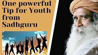 One powerful Tip for Youth from Sadhguru