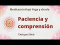 Meditación Raja Yoga y charla: "Paciencia y comprensión", con Enrique Simó