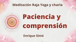 Meditación Raja Yoga y charla: "Paciencia y comprensión", con Enrique Simó