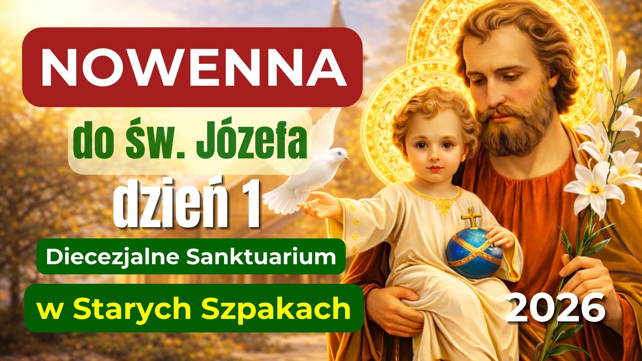 DZIEŃ 1 - NOWENNA DO ŚW. JÓZEFA - SANKTUARIUM W STARYCH SZPAKACH - 10.03.2026 - transmisja na żywo📡