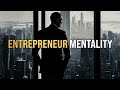 ENTREPRENEUR MENTALITY - Powerful Business Motivation Mp3 Song
