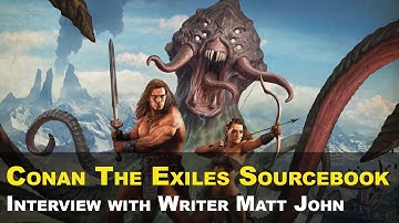 Conan The Exiles Sourcebook - Discussion with Writer Matt John