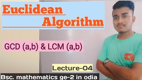 Euclidean algorithm in odia ll Bsc. mathematics ge-2 in odia ll L-04 ll By siddheswar sir