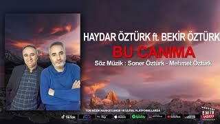 HAYDAR ÖZTÜRK ve BEKİR ÖZTÜRK DÜET ''CANIMA'' 2021