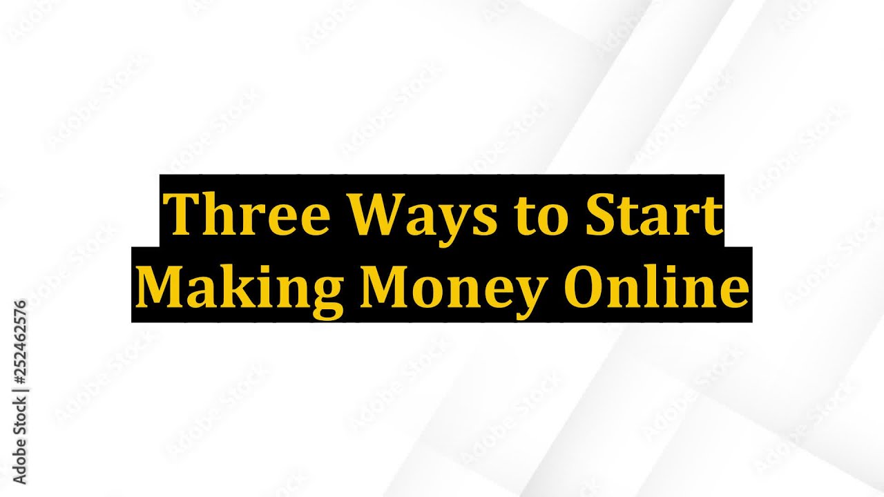 three-ways-to-start-making-money-online-youtube