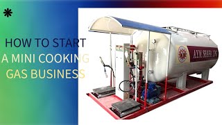 HOW TO START A MINI COOKING GAS BUSINESS (LPG)