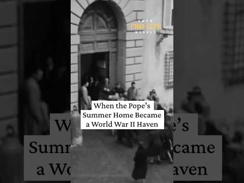 When the Pope’s Summer Home Became a World War II Haven