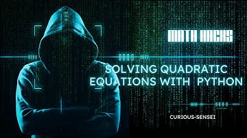 Solving Quadratic Equations with Python | Explaining Math and Programming