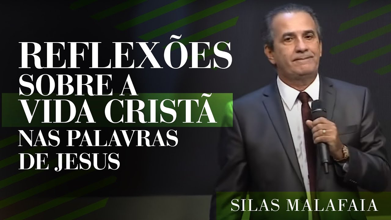 Pastor Silas Malafaia – Reflexões sobre a Vida Cristã nas Palavras de Jesus