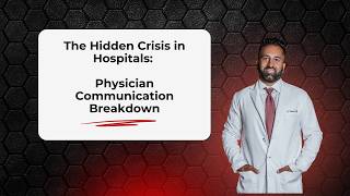 The Hidden Crisis in Hospitals: Physician Communication Breakdown