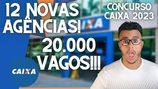 Novo Concurso Caixa Econômica 2023, 12 Novas Agências, 20.000 Cargos Vagos !!! Concurso CEF 2023