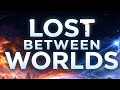 LOST BETWEEN WORLDS OFFICIAL TRAILER 
