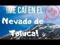 Vlog #2. Me caí en el Nevado de Toluca | Mono de  nieve