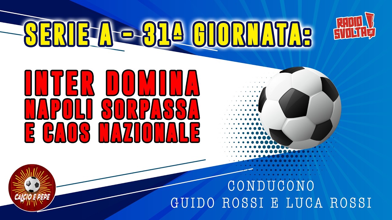 Serie A, 31ª giornata: Inter domina, Napoli sorpassa e caos Nazionale