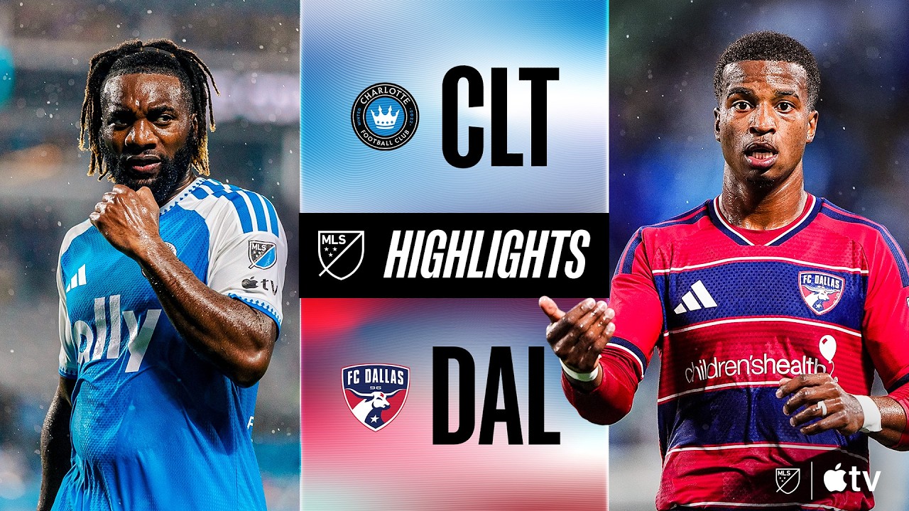 [MLS] Charlotte FC vs. FC Dallas | Full Match Highlights | COMEBACK IN THE RAIN!